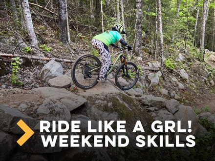 Ride Like a GRL! Weekend Gravity Skills Retreat (age 13+)